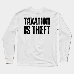 Taxation is theft Long Sleeve T-Shirt